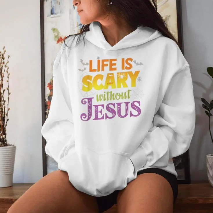 Life Is Scary Without Jesus Christian Faith Halloween Women Hoodie