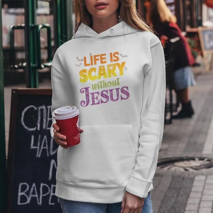 Life Is Scary Without Jesus Christian Faith Halloween Women Hoodie