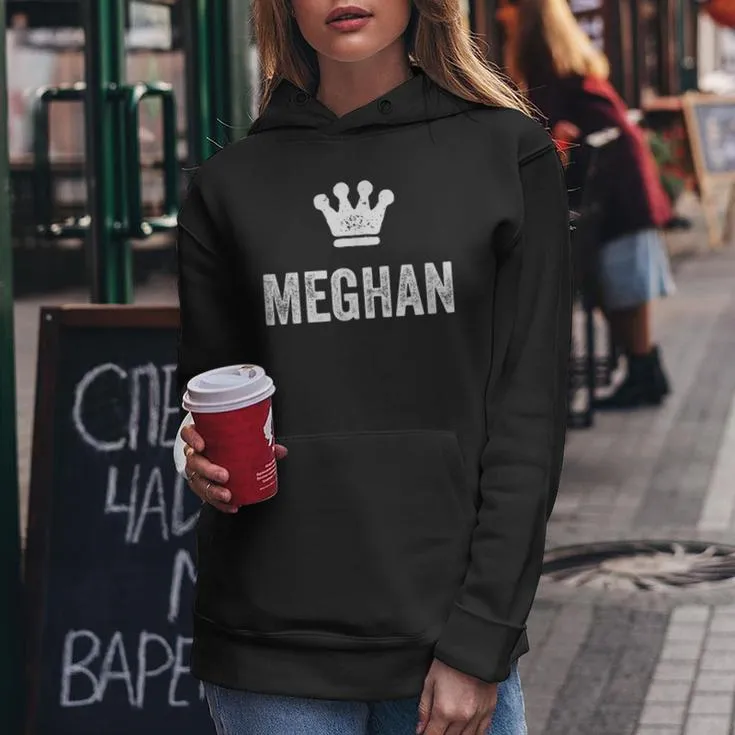 Meghan The Queen Crown & Name Called Meghan Women Hoodie