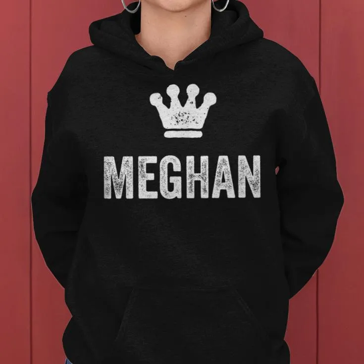 Meghan The Queen Crown & Name Called Meghan Women Hoodie