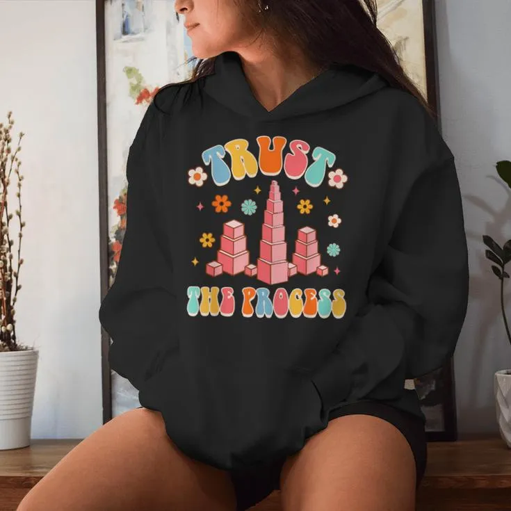 Montessori Teacher Montessori School Trusts That A Process Women Hoodie